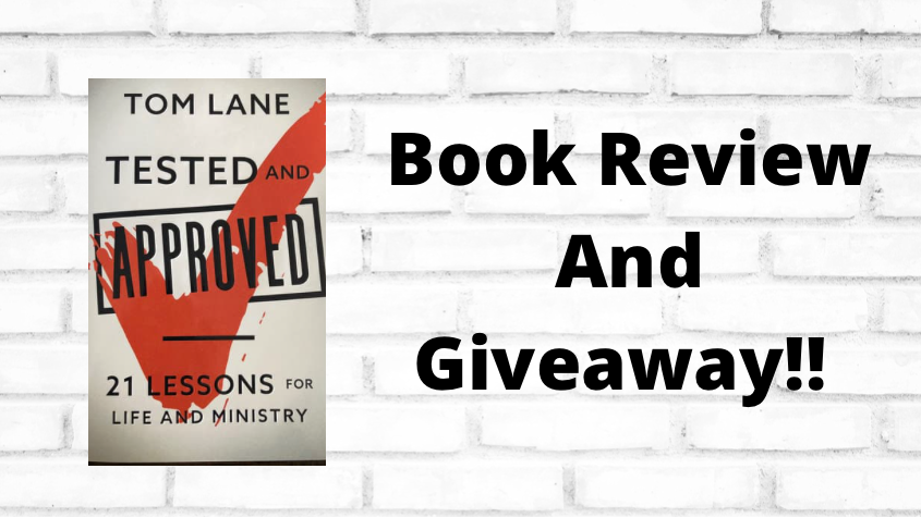 Tested And Approved: 21 Lessons For Life And Ministry by Tom Lane, Review and Giveaway!!